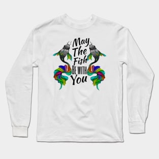 May the fish be with you Long Sleeve T-Shirt